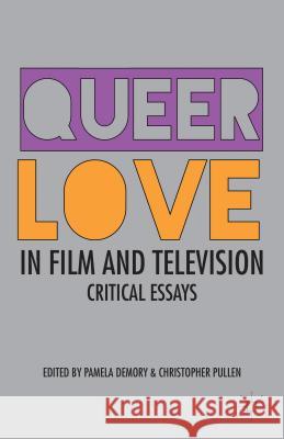 Queer Love in Film and Television: Critical Essays Demory, Pamela 9781137272966 Palgrave MacMillan