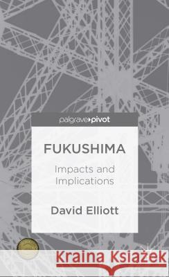 Fukushima: Impacts and Implications Elliott, D. 9781137274328 0