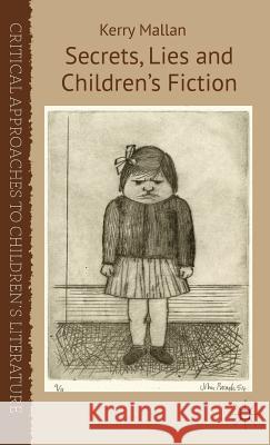 Secrets, Lies and Children's Fiction Kerry Mallan 9781137274656
