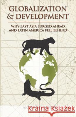 Globalization and Development: Why East Asia Surged Ahead and Latin America Fell Behind Elson, Anthony 9781137274748 Palgrave MacMillan