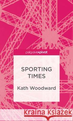 Sporting Times Kath Woodward 9781137275356