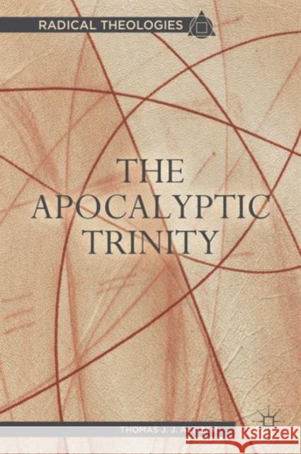 The Apocalyptic Trinity T Altizer 9781137276216 0