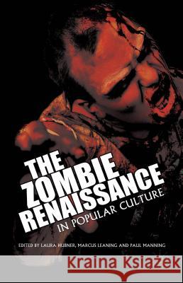 The Zombie Renaissance in Popular Culture Laura Hubner Marcus Leaning Paul Manning 9781137276490