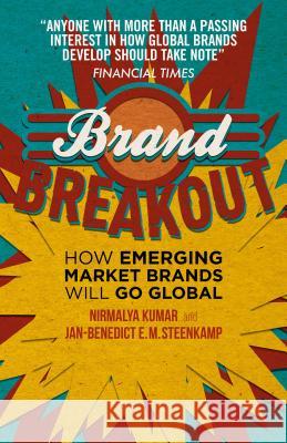Brand Breakout: How Emerging Market Brands Will Go Global Kumar, Nirmalya 9781137276612 0