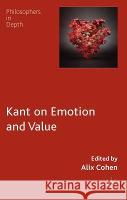 Kant on Emotion and Value Alix Cohen 9781137276643 Palgrave MacMillan