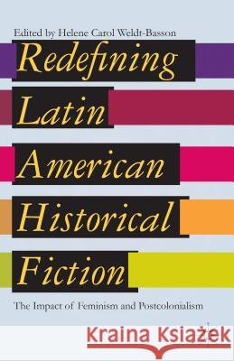 Redefining Latin American Historical Fiction: The Impact of Feminism and Postcolonialism Weldt-Basson, H. 9781137277565 Palgrave MacMillan