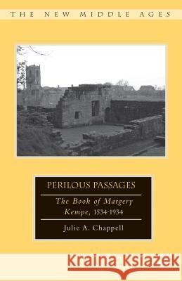 Perilous Passages: The Book of Margery Kempe, 1534-1934 Chappell, Julie 9781137277671 0