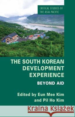 The South Korean Development Experience: Beyond Aid Kim, E. 9781137278166 Palgrave MacMillan