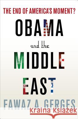 Obama and the Middle East Fawaz A Gerges 9781137278395