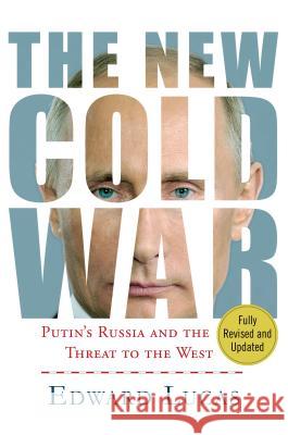 The New Cold War: Putin's Russia and the Threat to the West Lucas, Edward 9781137280039