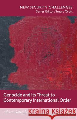 Genocide and Its Threat to Contemporary International Order Gallagher, A. 9781137280251 0