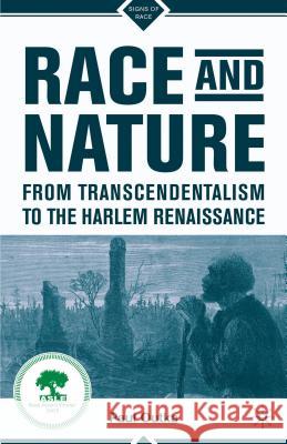 Race and Nature from Transcendentalism to the Harlem Renaissance  Outka  Paul 9781137280527 0