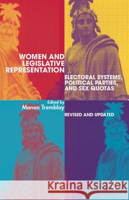 Women and Legislative Representation: Electoral Systems, Political Parties, and Sex Quotas Tremblay, M. 9781137280701 0
