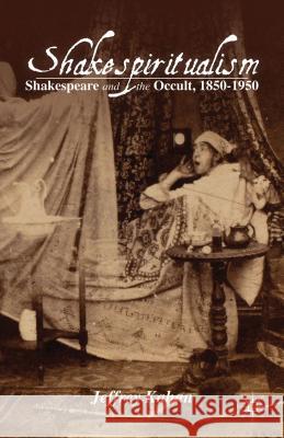 Shakespiritualism: Shakespeare and the Occult, 1850-1950 Kahan, J. 9781137282200 Palgrave MacMillan