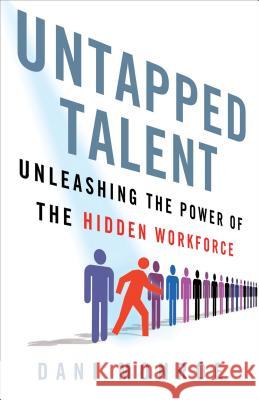 Untapped Talent: Unleashing the Power of the Hidden Workforce Monroe, D. 9781137282224 PALGRAVE MACMILLAN
