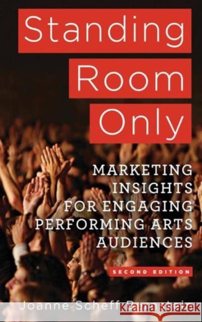Standing Room Only: Marketing Insights for Engaging Performing Arts Audiences Bernstein, J. 9781137282934 PALGRAVE MACMILLAN