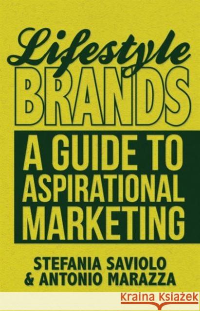 Lifestyle Brands: A Guide to Aspirational Marketing Saviolo, S. 9781137285928 PALGRAVE MACMILLAN