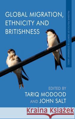 Global Migration, Ethnicity and Britishness Tariq Modood 9781137285959