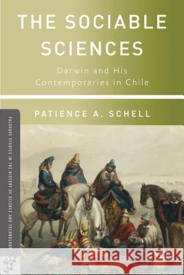 The Sociable Sciences: Darwin and His Contemporaries in Chile Schell, P. 9781137286055 0