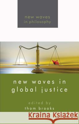 New Waves in Global Justice Thom Brooks 9781137286383 Palgrave MacMillan