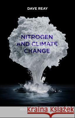 Nitrogen and Climate Change: An Explosive Story Reay, D. 9781137286949 Palgrave MacMillan