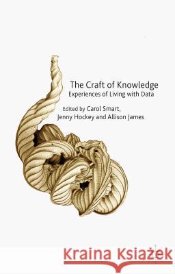 The Craft of Knowledge: Experiences of Living with Data Smart, C. 9781137287335 Palgrave MacMillan