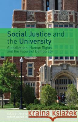 Social Justice and the University: Globalization, Human Rights and the Future of Democracy Shefner, J. 9781137289377 Palgrave MacMillan