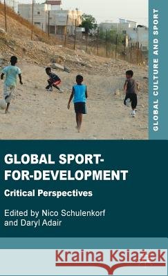 Global Sport-For-Development: Critical Perspectives Schulenkorf, N. 9781137289629 PALGRAVE MACMILLAN