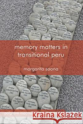 Memory Matters in Transitional Peru Margarita Saona 9781137290168 Palgrave MacMillan