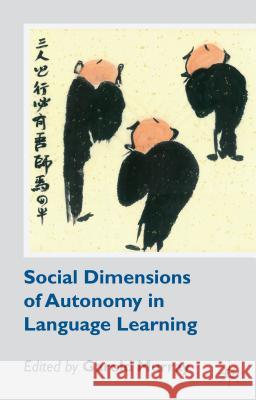 Social Dimensions of Autonomy in Language Learning Garold Murray 9781137290229 Palgrave MacMillan