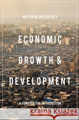 Economic Growth and Development: A Comparative Introduction McCartney, Matthew 9781137290298