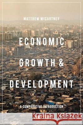 Economic Growth and Development: A Comparative Introduction Matthew McCartney 9781137290304
