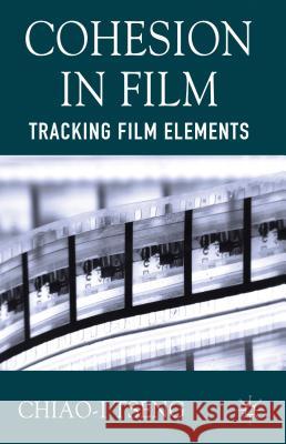 Cohesion in Film: Tracking Film Elements Tseng, C. 9781137290335