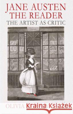 Jane Austen the Reader: The Artist as Critic Murphy, O. 9781137292407 0