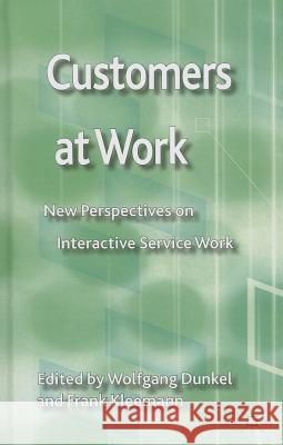 Customers at Work: New Perspectives on Interactive Service Work Dunkel, W. 9781137293244 Palgrave MacMillan