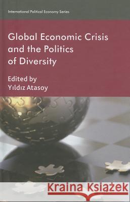 Global Economic Crisis and the Politics of Diversity Yildiz Atasoy 9781137293671