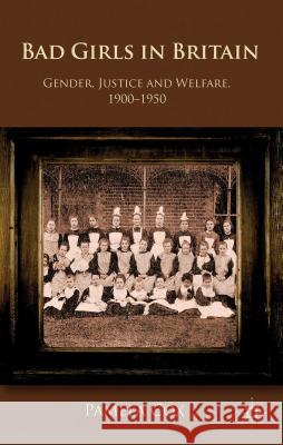 Gender, Justice and Welfare in Britain,1900-1950: Bad Girls in Britain, 1900-1950 Campling, Jo 9781137293954