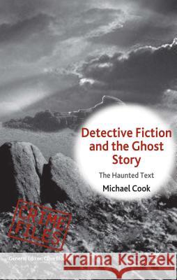 Detective Fiction and the Ghost Story: The Haunted Text Cook, M. 9781137294883 Palgrave MacMillan