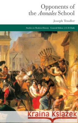 Opponents of the Annales School Joseph Tendler 9781137294975 Palgrave MacMillan