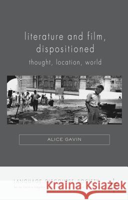 Literature and Film, Dispositioned: Thought, Location, World Gavin, Alice 9781137295446 Palgrave MacMillan