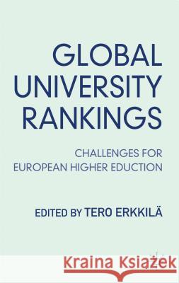 Global University Rankings: Challenges for European Higher Education Erkkilä, T. 9781137296863 0