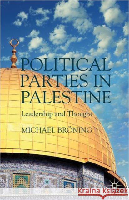 Political Parties in Palestine: Leadership and Thought Bröning, M. 9781137296924 0