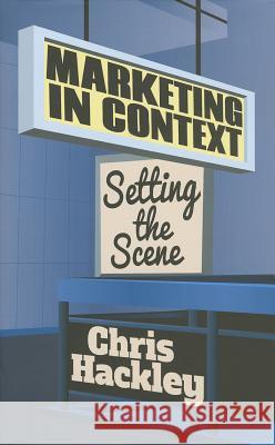Marketing in Context: Setting the Scene Hackley, Chris 9781137297105 0