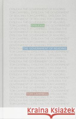 Dyslexia: The Government of Reading Campbell, T. 9781137297921 0