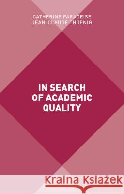 In Search of Academic Quality Catherine Paradeise Jean-Claude Thoenig 9781137298287 Palgrave MacMillan