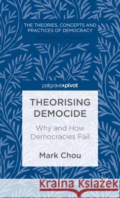 Theorising Democide: Why and How Democracies Fail Chou, M. 9781137298683 Palgrave Pivot