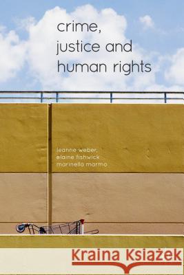 Crime, Justice and Human Rights Leanne Weber Marinella Marmo Elaine Fishwick 9781137299208 Palgrave MacMillan