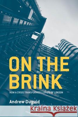 On the Brink: How a Crisis Transformed Lloyd's of London Duguid, Andrew 9781137299291 Palgrave MacMillan