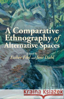 A Comparative Ethnography of Alternative Spaces Esther Fihl 9781137299536 0