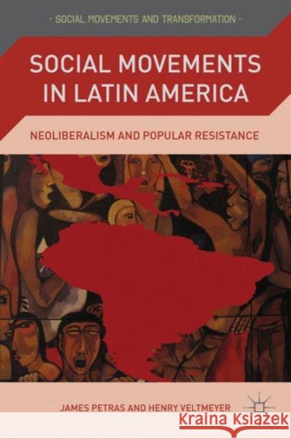 Social Movements in Latin America: Neoliberalism and Popular Resistance Petras, J. 9781137300119 0